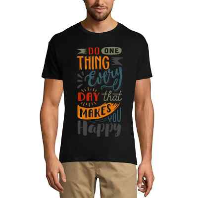 Herren Grafik T-Shirt Machen Sie jeden Tag eine Sache die Sie glücklich macht