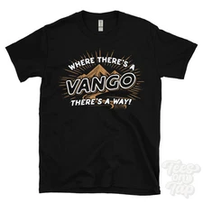 WHERE THERE'S A VANGO... T-SHIRT name surname funny family gift idea