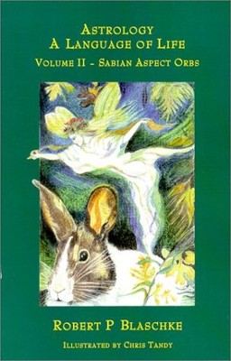 SABIAN ASPECT ORBS (ASTROLOGY: A LANGUAGE OF LIFE, VOL. 2) By Robert P. Blaschke