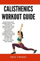 Calisthenics: Bodyweight Exercises For Fat Loss & Muscle