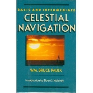 BASIC AND INTERMEDIATE CELESTIAL NAVIGATION By William Bruce Paulk - Hardcover