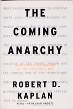 The Coming Anarchy: Shattering the ..., Kaplan, Robert 