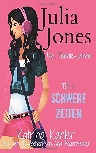 9781507190326 Julia Jones - Die Teenie-Jahre - Teil 1: Schwere Zeiten - Katrina