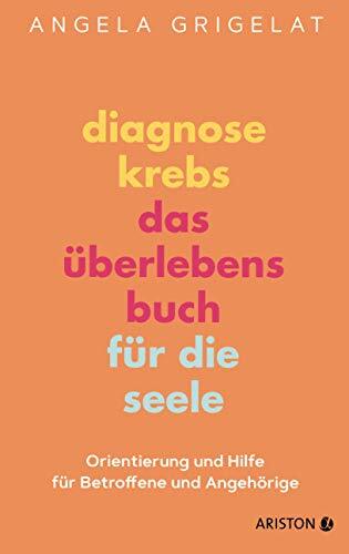 Dr. Angela Grig Diagnose Krebs – Das Überlebensbuch für die S (Copertina rigida)