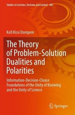 The Theory of Problem-Solution Dualities and Polarities - 9783030902810