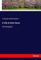 Clements Robert Markham | A Life Of John Davis | Taschenbuch | Englisch (2019)