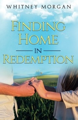 FINDING HOME IN REDEMPTION (REDEMPTION SERIES) (VOLUME 1) By Whitney Morgan NEW