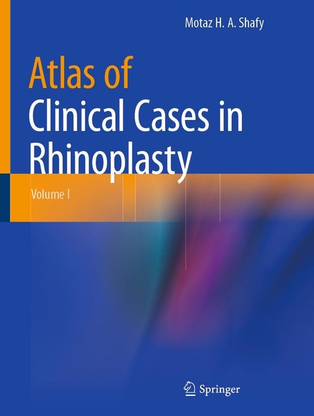 Atlas Of Clinical Cases In Rhinoplasty Motaz H. A. Shafy-image