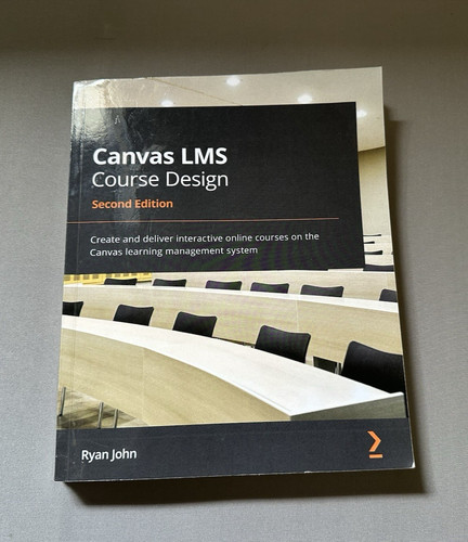 Canvas LMS Course Design Second Edition: Create and deliver interactive