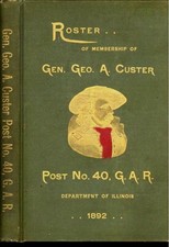 GENERAL GEORGE A. CUSTER ROSTER, Membership - POST No. 40 G.A.R. - Illinois 1892
