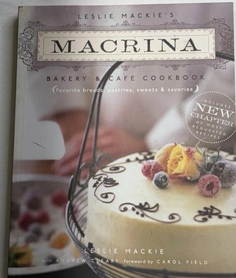 Leslie MacKie's Macrina Bakery & Cafe Cookbook: Favorite Breads, Pastries,...