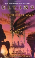 Ultima: The Technocrat War Book II of III: Masquerade (Masquerade, Book 2)