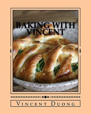 BAKING WITH VINCENT (BAKING MISTAKES) (VOLUME 2) By Vincent Vinh Duong & Logan