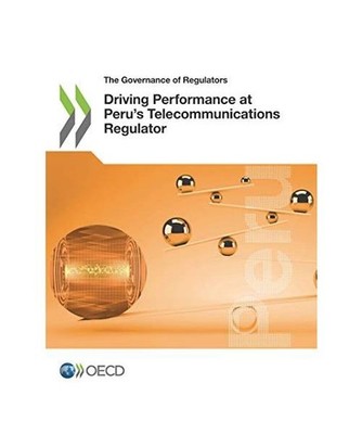 Driving Performance at Peru's Telecommunications Regulator, Oecd