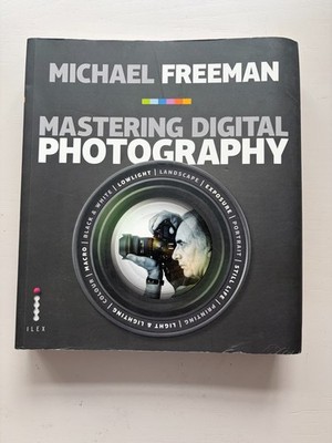MICHAEL FREEMAN PHOTOGRAPHY BOOK MASTERING DIGITAL PHOTOGRAPHY