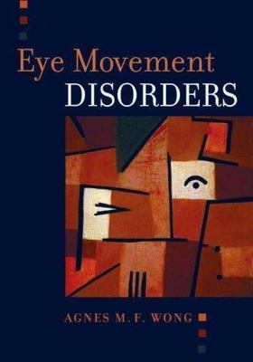 Eye Movement Disorders, Wong M.D., Agnes, Excellent Book