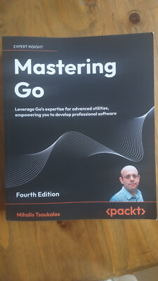 Mastering Go - Fourth Edition: Leverage Go's expertise for advanced utilities, e