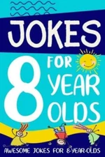 Jokes for 8 Year Olds: Awesome Jokes for 8 Year Olds : Birthday - Christm - GOOD