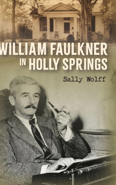 Sally Wolff | William Faulkner In Holly Springs | Buch | Englisch (2025)-image