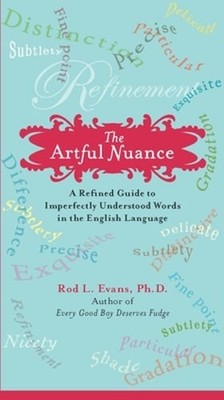 The Artful Nuance: A Refined Guide to Imperfectly Understood Words in the: Used