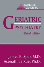 CONCISE GUIDE TO GERIATRIC PSYCHIATRY (GULF COAST STUDIES) By James E. Spar Mint