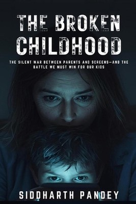 The Broken Childhood: How Smartphones, Influencers & Hidden Digital Forces Are R
