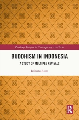Rizzo - Buddhism in Indonesia  A Study of Multiple Revivals - New hard - X555z