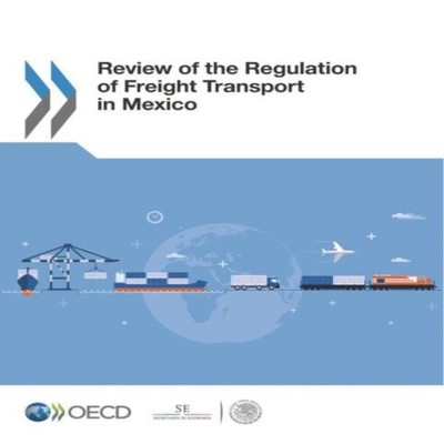 Review of the Regulation of Freight Transport in Mexico OECD Pape