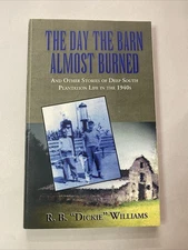 The Day The Barn Almost Burned by R. B. 'Dickie" Williams