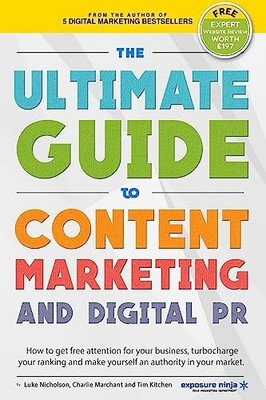 Ultimate Guide to Content Marketing and Digital PR : How to Get Attention for...