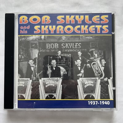 BOB SKYLES - Bob Skyles & His Skyrockets 1937-1940 - CD RARE!