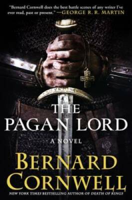 The Pagan Lord: A Novel (Saxon Tales) - Hardcover By Cornwell, Bernard - GOOD