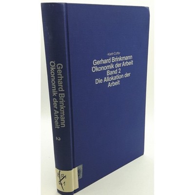 Ökonomik der Arbeit ; Bd. 2: Die Allokation der Arbeit. Brinkmann, Gerhard: