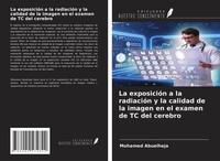 La ExposicióN A La RadiacióN Y La Calidad De La Imagen En El Examen De TC Del Ce