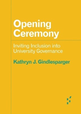 Opening Ceremony: Inviting Inclusion Into University Governance by Kathryn J. Gi