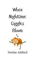 Dorian Ashford | When Nighttime Giggles Bloom | Buch | Englisch (2024)