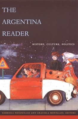 Graciela Montaldo The Argentina Reader (Paperback) Latin America Readers