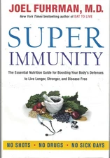 Super Immunity: A Comprehensive Nutritional Guide for a Healthier Life, Feat...