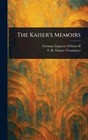 The Kaiser's Memoirs by German Emperor William, II Hardcover Book
