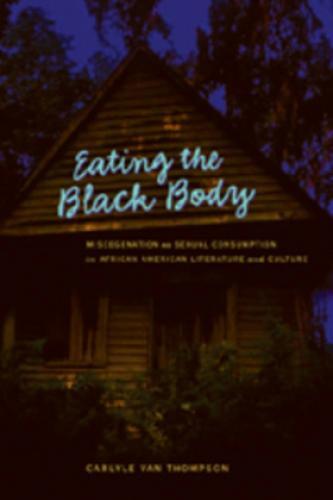 Thumbnail - Eating The Black Body Miscegenation As Sexual Consumption In African