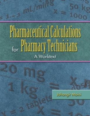 Pharmaceutical Calculations for Pharmacy Technicians : A Worktext