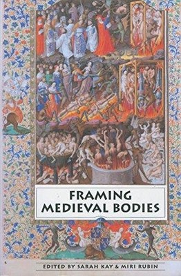 FRAMING MEDIEVAL BODIES By Sarah Kay & Miri Rubin - Hardcover **Excellent**