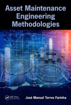 Asset Maintenance Engineering Methodologies by Jos? Manuel Torres Farinha (Engli