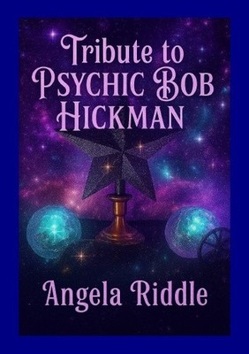 Psychic Bob Hickman Tribute Book by Lady Angela   Paperback Edition