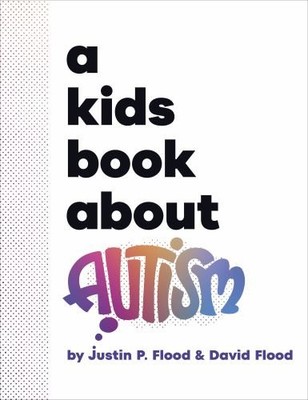 A Kids Book About Autism, Flood, David