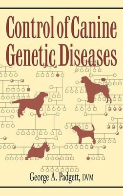 Control of Canine Genetic Diseases by George A. Padgett (English) Hardcover Book