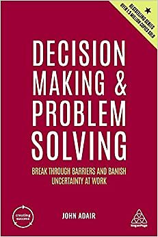 Decision Making and Problem Solving: Break Through Barriers and Banish Uncert...
