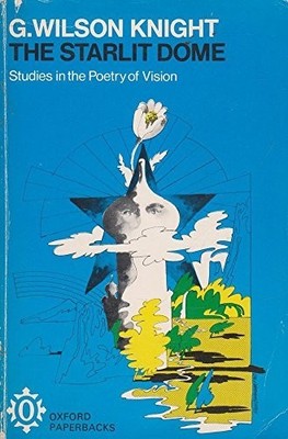 Starlit Dome: Studies in the Poetry..., Knight, G. Wils
