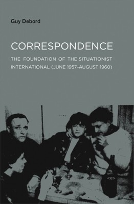 Correspondence: The Foundation of the Situationist  by Guy Debord PAPERBACK