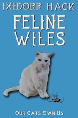 Hack - Feline Wiles  Cats and Dogs Make a House a Home - New paperback - X555z